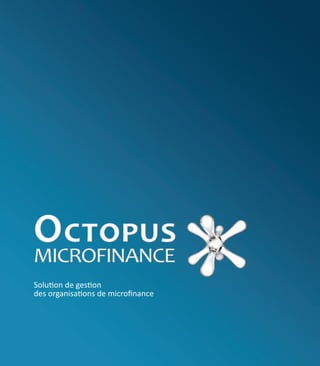 Solution de gestion
des organisations de microfinance
 