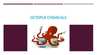 OCTOPUS CHEMICALS
 