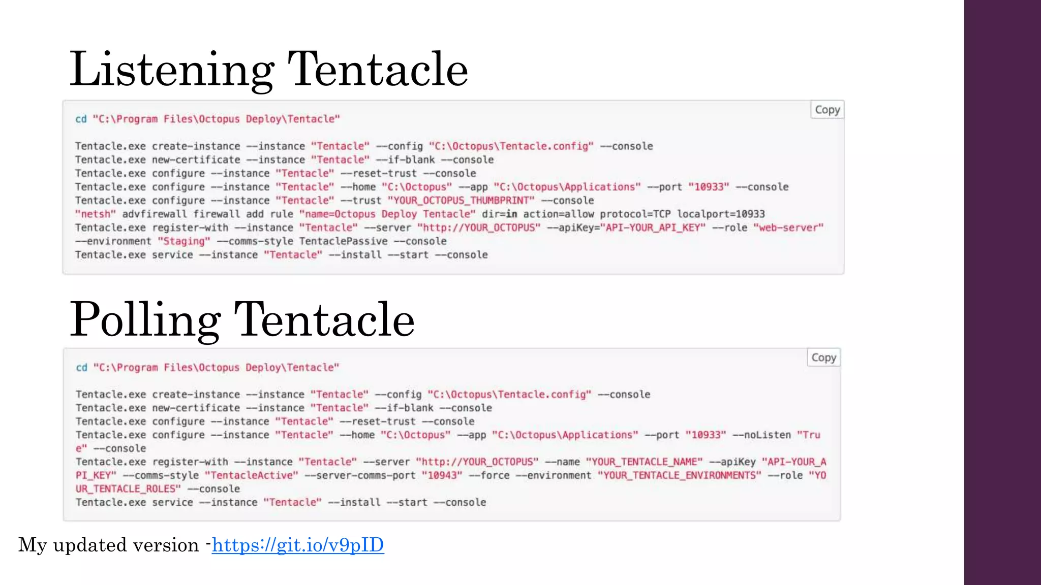 Listening Tentacle
My updated version -https://git.io/v9pID
Polling Tentacle
 