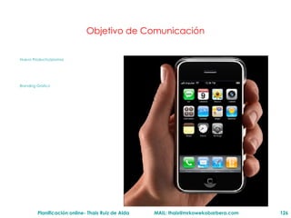 Objetivo de Comunicación Nuevo Producto/promos Branding Gr áfico 