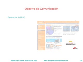 Objetivo de Comunicación Generac ión de BB.DD Recogida de emails/firmas on/offline 