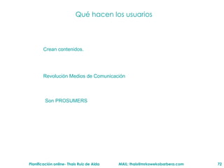 Qu é hacen  los usuarios Crean contenidos.  Revoluci ón Medios de Comunicación Son PROSUMERS 