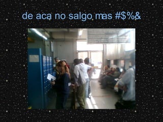 de aca no salgo mas #$%&