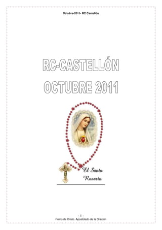 Octubre-2011- RC Castellón




                  -1-
Reino de Cristo. Apostolado de la Oración
 