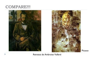 COMPARE!!!




                                            Picasso
             Retratos de Ambroise Vollard
 