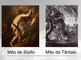 Mito de Sísifo   Mito de Tântalo
 