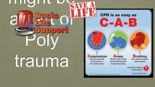 might be
a part of
Poly
trauma
 