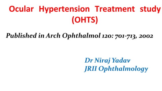 Ocular Hypertension Treatment study (OHTS).pptx | Eye and Vision ...