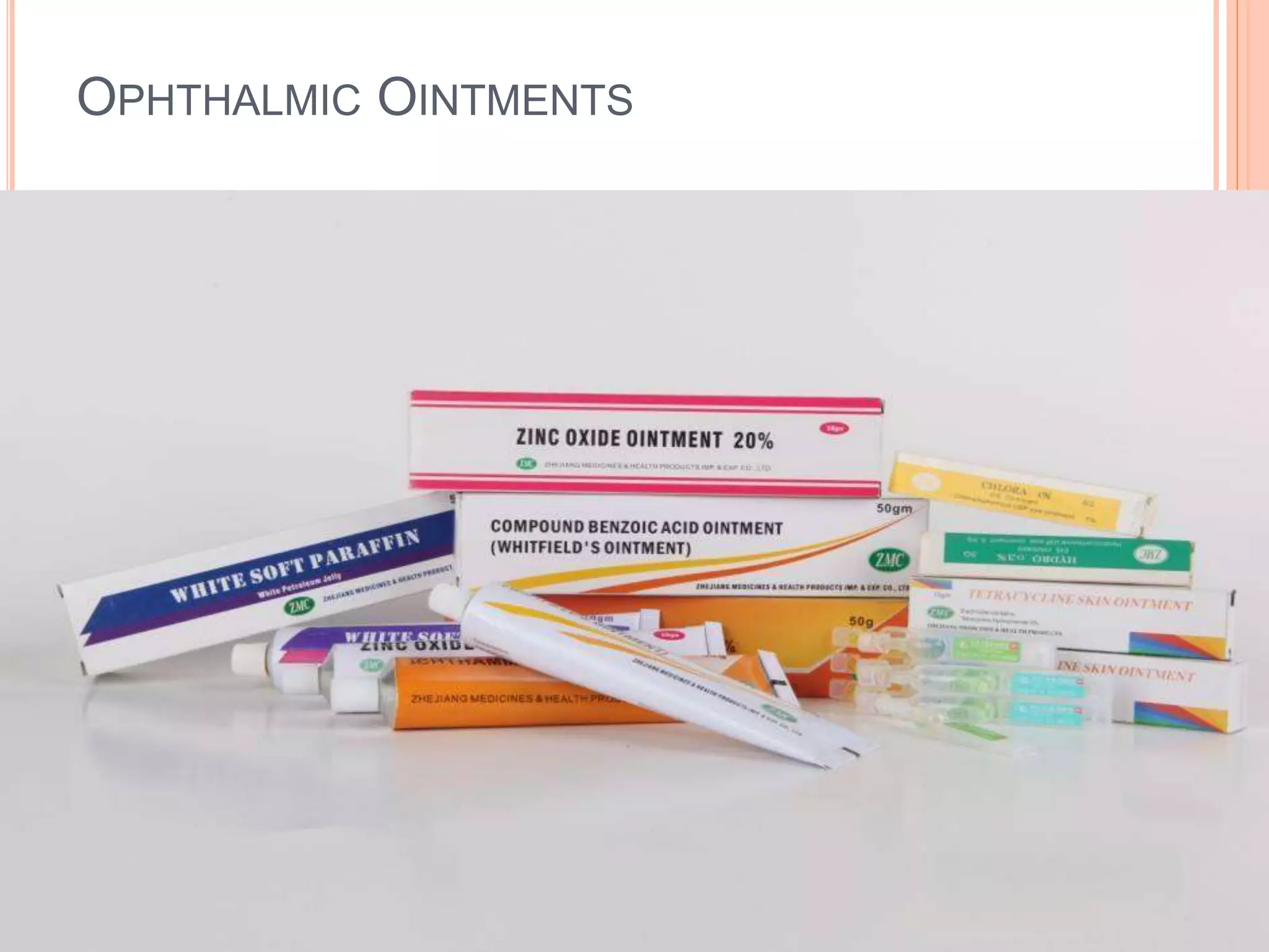 OPHTHALMIC OINTMENTS
 