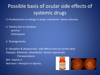 Possible basis of ocular side effects of
systemic drugs
3. Predisposition to allergy in atopic individuals- Steven Johnson...