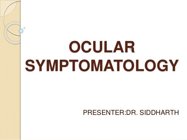 ocular symptomatology presenterdr