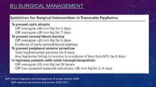 B)) SURGICAL MANAGEMENT
Ref: Clinical diagnosis and management of ocular trauma 2009
AAO external eye disease and cornea 2016-2017
 