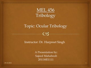 A Presentation by:
Sajeed Mahaboob
2011ME1111
Instructor: Dr. Harpreet Singh
09-10-2014 1
 