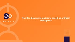 Tool for dispensing opticians based on artificial
intelligence
 