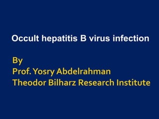 Occult hepatitis B virus infection
 