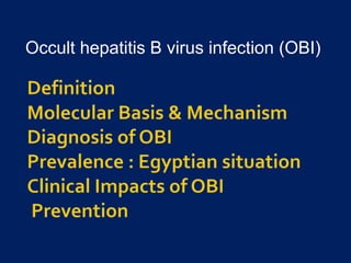 Occult hepatitis B virus infection (OBI)
 