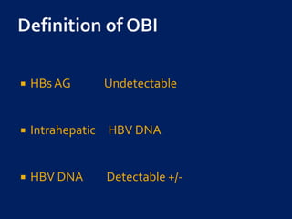  HBs AG Undetectable
 Intrahepatic HBV DNA
 HBV DNA Detectable +/-
 