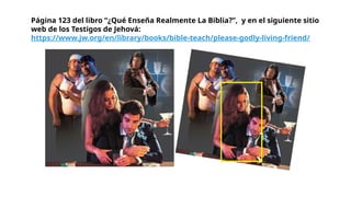 Página 123 del libro “¿Qué Enseña Realmente La Biblia?”, y en el siguiente sitio
web de los Testigos de Jehová:
https://www.jw.org/en/library/books/bible-teach/please-godly-living-friend/ :
 