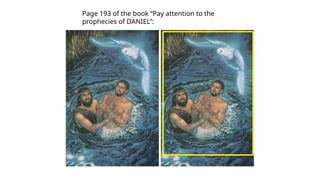 Page 193 of the book “Pay attention to the
prophecies of DANIEL”:
 