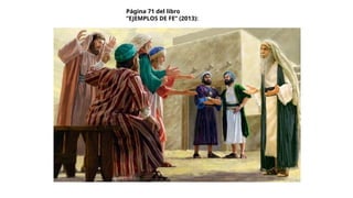 Página 71 del libro
“EJEMPLOS DE FE” (2013):
 