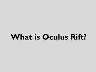What is Oculus Rift?
 
