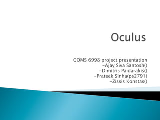 COMS 6998 project presentation 
-Ajay Siva Santosh() 
-Dimitris Paidarakis() 
-Prateek Sinha(ps2791) 
-Zissis Konstas() 
 