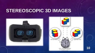 STEREOSCOPIC 3D IMAGES
10
 