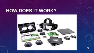 HOW DOES IT WORK?
9
 