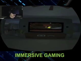 IMMERSIVE GAMING

 