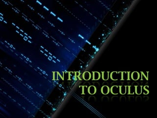 INTRODUCTION
TO OCULUS

 