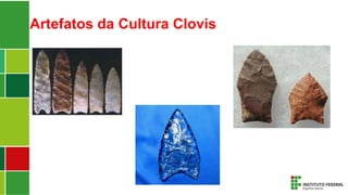 Artefatos da Cultura Clovis
 