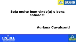 Seja muito bem-vindo(a) e bons
estudos!!
Adriana Cavalcanti
 
