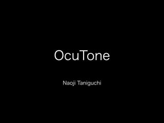 OcuTone 
Naoji Taniguchi 
 