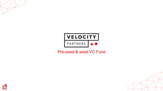 Pre-seed & seed VC Fund
 