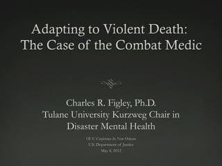 Charles R. Figley, Ph.D.
Tulane University Kurzweg Chair in
Disaster Mental Health

 