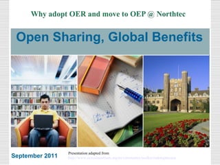 Open Sharing, Global Benefits




                 Presentation adapted from
September 2011   http://www.ocwconsortium.org/en/community/toolkit/makingthecase
 