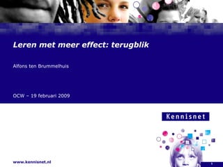 Leren met meer effect: terugblik Alfons ten Brummelhuis  OCW – 19 februari 2009 