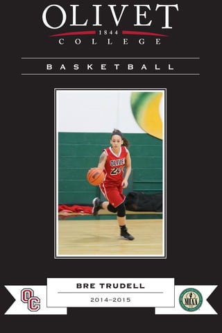 BRE TRUDELL
2014–2015
B A S K E T B A L L
 