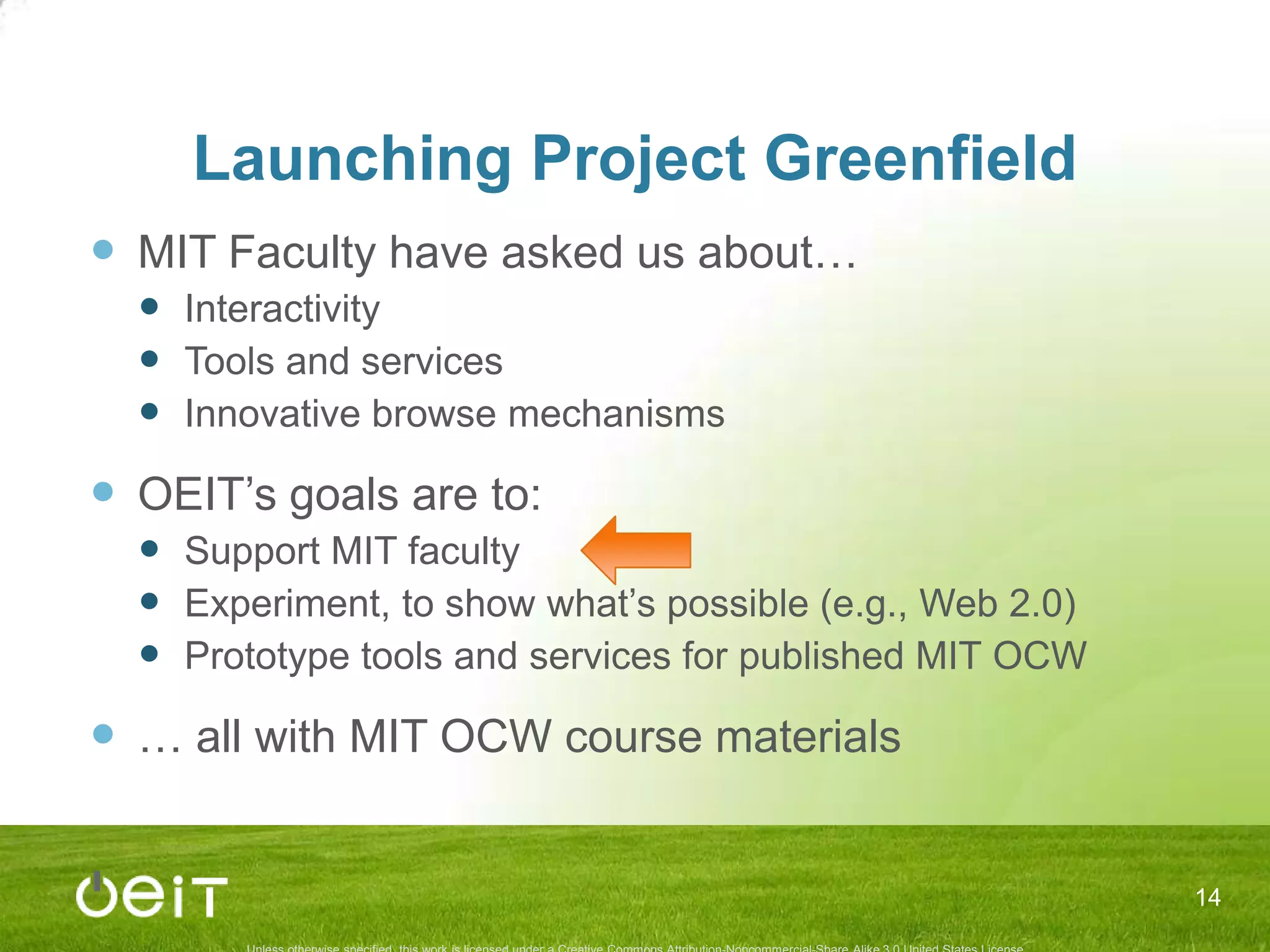 Sure…OEIT can develop a custom copy of MIT OCWMirror of MIT OCW siteWithin boundaries of Creative Commons by-nc-saProject Greenfieldhttp://greenfield.mit.edu12flickr@microrama