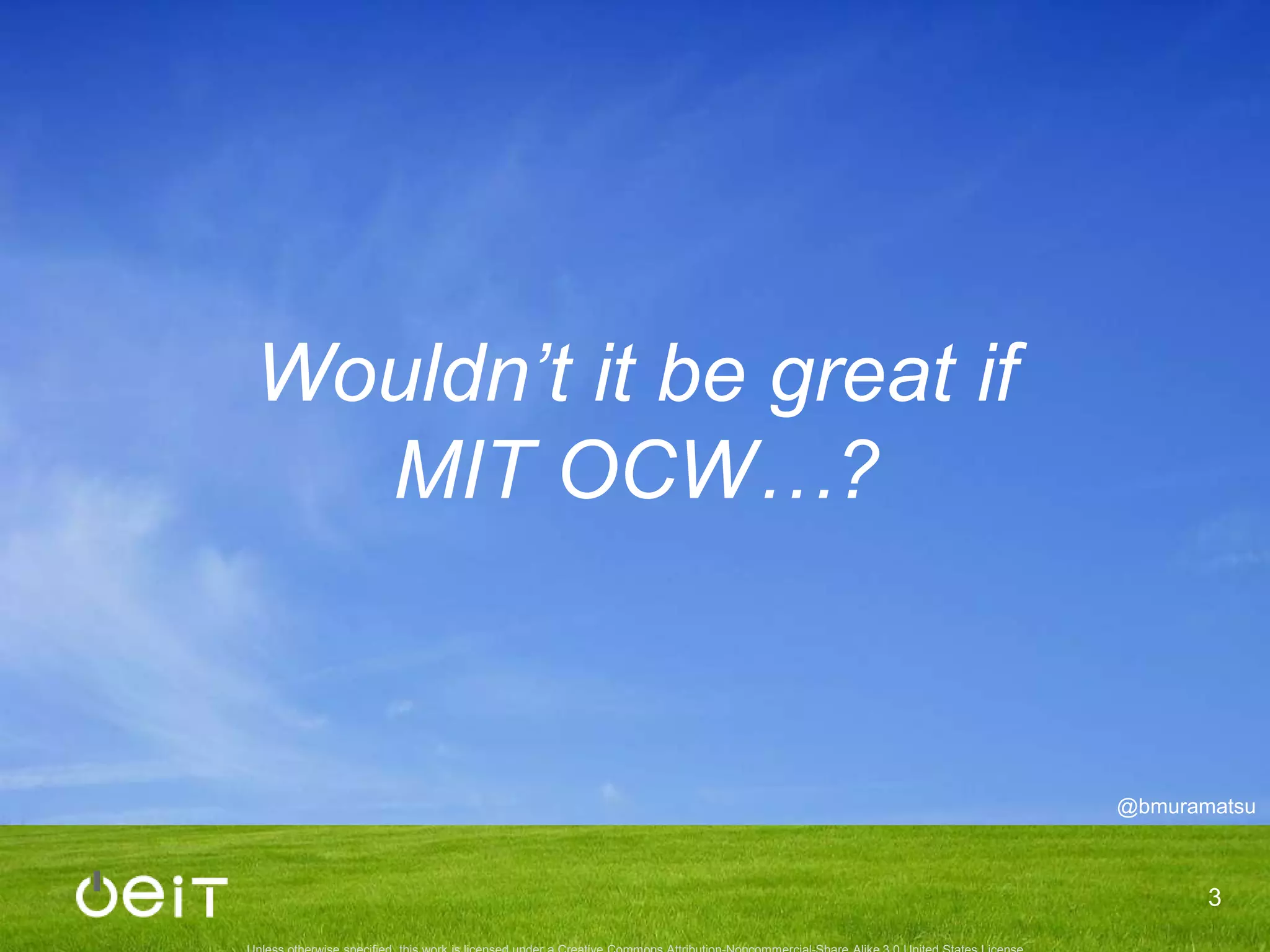 Wouldn’t it be great ifMIT OCW…?3