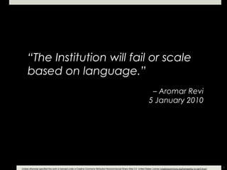 “ The Institution will fail or scale based on language.” –  Aromar Revi 5 January 2010 