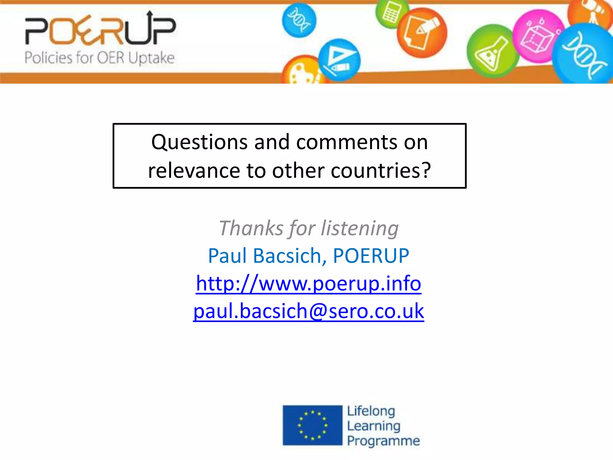 Thanks for listening
Paul Bacsich, POERUP
http://www.poerup.info
paul.bacsich@sero.co.uk
Questions and comments on
relevance to other countries?
 