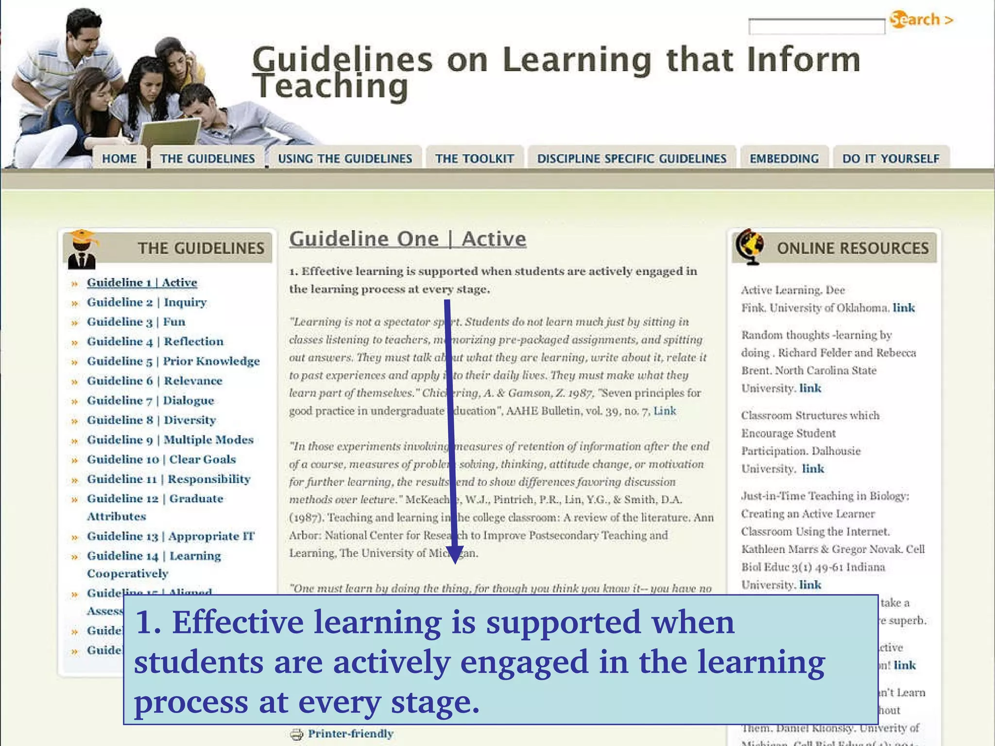 1. Effective learning is supported when students are actively engaged in the learning process at every stage. 