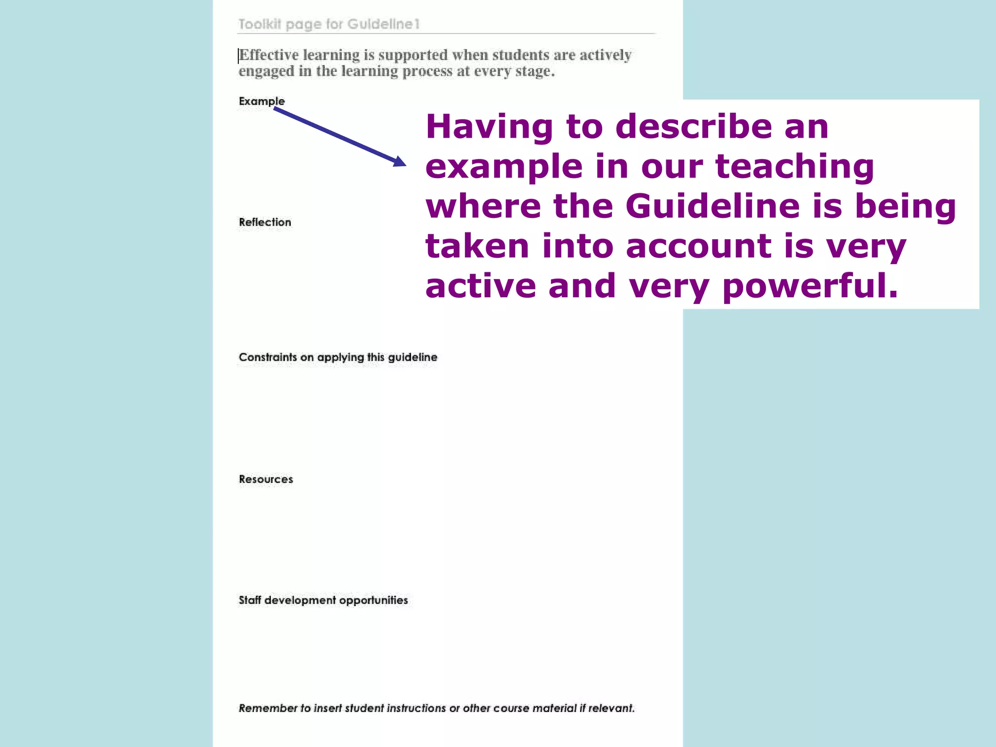 Having to describe an example in our teaching where the Guideline is being taken into account is very active and very powerful. 