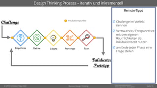 © OPITZ CONSULTING 2020
Informationsklassifikation:
Erfahrungsbericht - WeitergebenRemote Design Thinking
Design Thinking Prozess – iterativ und inkrementell
Remote-Tipps
 Challenge im Vorfeld
nennen
 Vertrautheit / Entspanntheit
mit den eigenen
Räumlichkeiten als
Inkubationszeit nutzen
 am Ende jeder Phase eine
Frage stellen
Seite 10
 