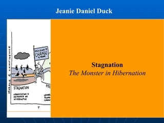 Jeanie Daniel Duck Stagnation The Monster in Hibernation 