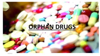 ORPHAN DRUGS
4/8/2015 1
 