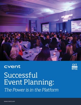 Successful
Event Planning:
The Power is in the Platform
www.cvent.com
 