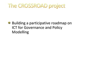 Building a participative roadmap on ICT for Governance and Policy Modelling 