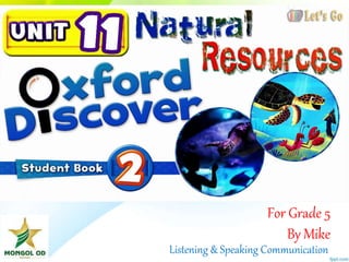 For Grade 5
By Mike
Listening & Speaking Communication
 